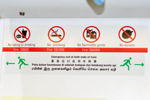 Eating, drinking and smoking are not allowed on MRT. Flammable goods and durians are also forbidden